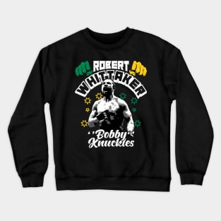 Robert ''Bobby Knuckles'' Whittaker Crewneck Sweatshirt